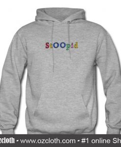 Stoopid Hoodie