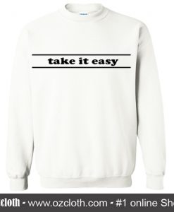 Take It Easy Sweatshirt