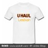 U Haul Lesbian T Shirt