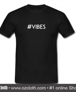 #vibes T Shirt