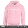 Always Late Hoodie