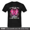 Breast cancer my wings will have to wait my story is not over yet T shirt