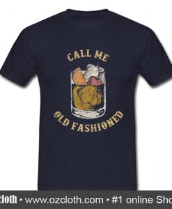 Call me old fashioned T Shirt