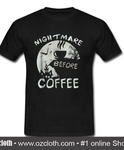 Cute nightmare before coffee T Shirt