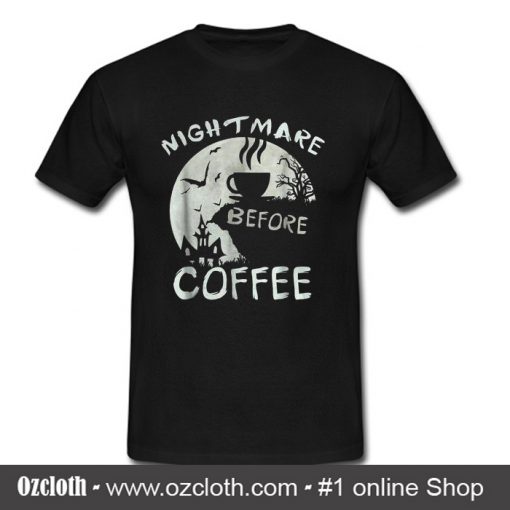 Cute nightmare before coffee T Shirt