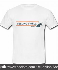 Feeling Swell T Shirt
