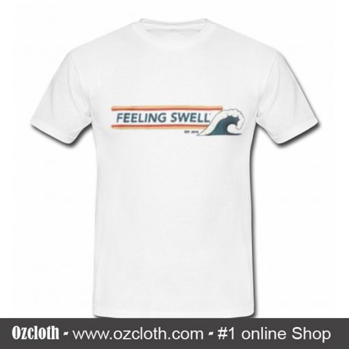 Feeling Swell T Shirt