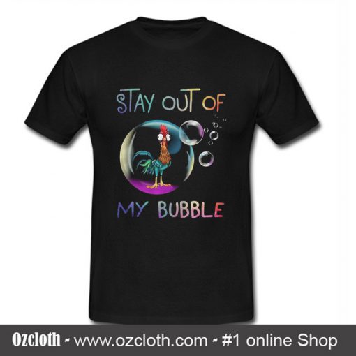 Hei Hei Stay Out Of My Bubble Chicken T Shirt