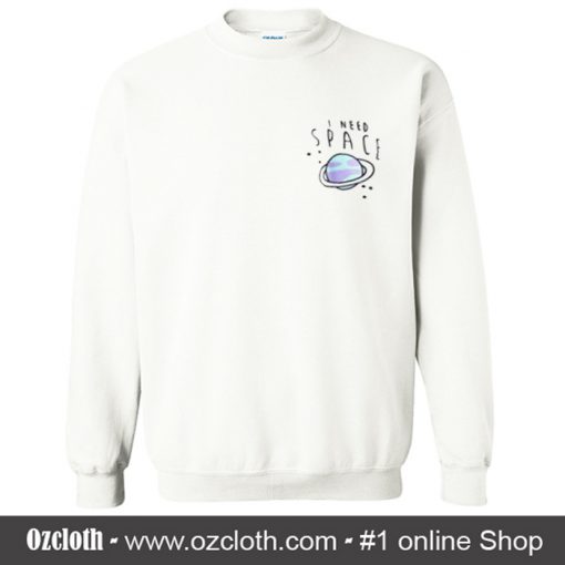 I Need Space Sweatshirt