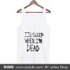 I'll Sleep When I'm Dead Tank Top