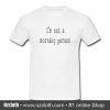 Im Not a Morning Person T Shirt