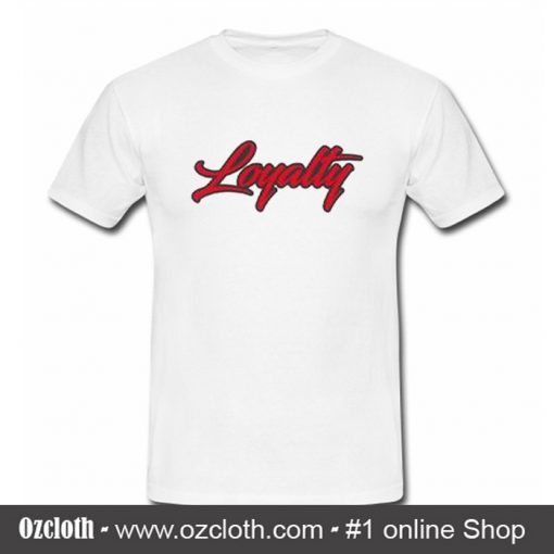 Loyalty T Shirt