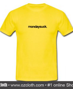 Mondaysuck T Shirt