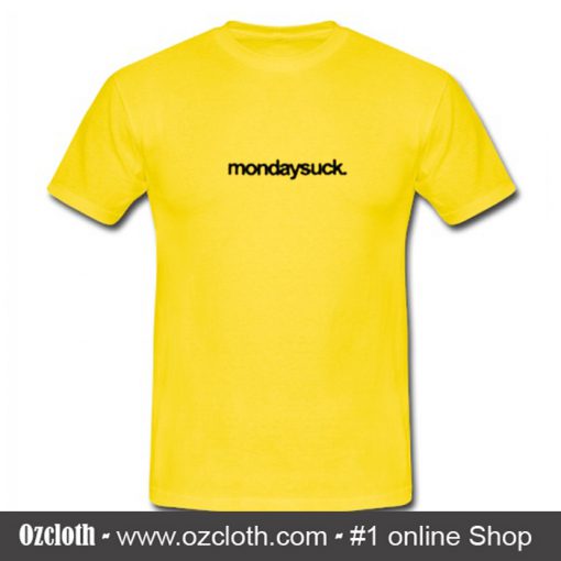 Mondaysuck T Shirt