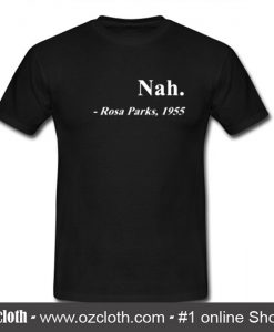 Nah Rosa Parks 1955 T Shirt