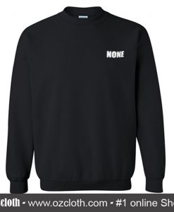 None Sweatshirt