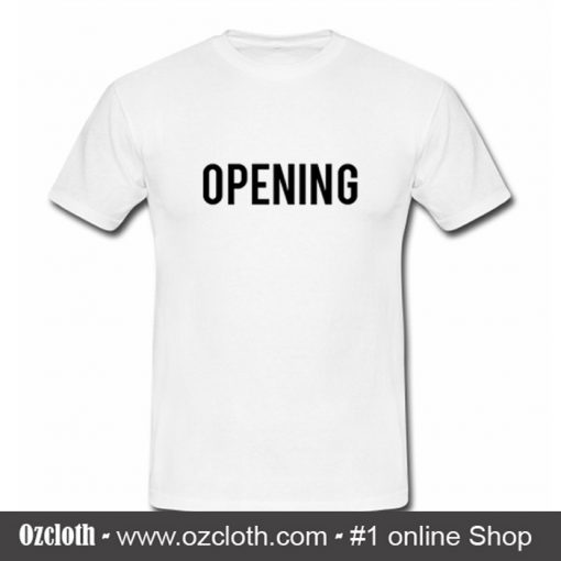 Opening T Shirt