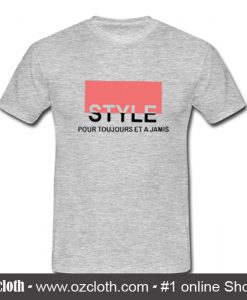 Style Pour Toujours Et A Jamais T-Shirt