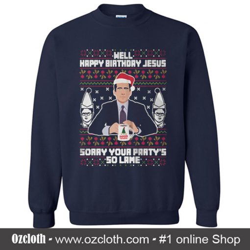 Well happy birthday jesus Sweatshirt