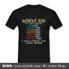 7 Days Without GOD T Shirt