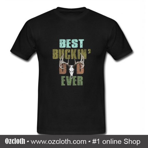Best Buckin' Dad Ever T Shirt