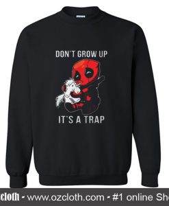 Dont Grow Up Its a Trap Deadpool Sweatshirt