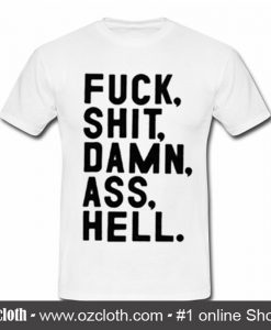 Fuck Shit Damn Ass Hell T Shirt