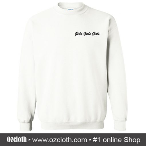 Girls Girls Girls Sweatshirt