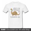 Girls Love Dinosaurs Too Ella saurus-rex T Shirt