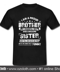 I Am A Proud Brother Of A Wonderful Sweet T Shirt