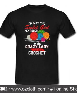 I'm The Crazy Lady - Crochet T Shirt