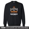 Legends are Born in November Sweatshirt