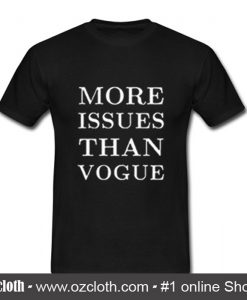 More Issues Than Vogue T Shirt