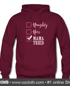 Naughty Nice Mama Tried Hoodie