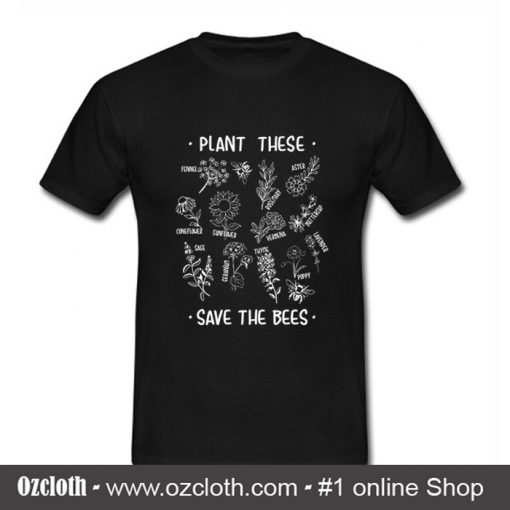 Plant These Save The Bees T Shirt