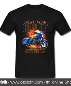 Ride It Like You Stole It T Shirt