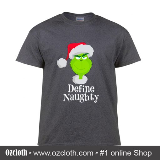 Santa Grinch Define Naughty T Shirt
