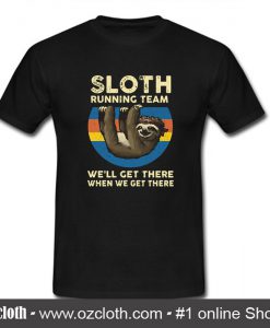 Sloth Running Team We'll Get T Shirt