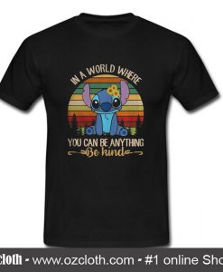 Stitch In a World You Can Be Anything T Shirt