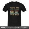 Wish You Were Beer T Shirt