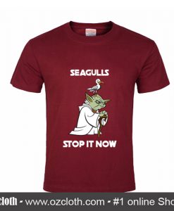 Yoda Seagulls Stop It Now Maroon T - Shirt