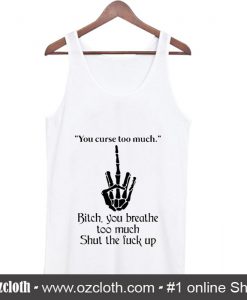 You curse too much bitch Tank Top