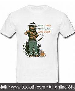 Bear Only You Can Prevent Dad Bods T Shirt (Oztmu)