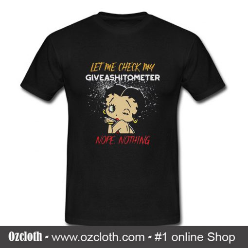 Betty Boop Let Me Check My Give Ashitometer T Shirt (Oztmu)