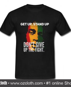 Bob Marley Get Up Stand Up Dont Give Up The Fight T Shirt (Oztmu)