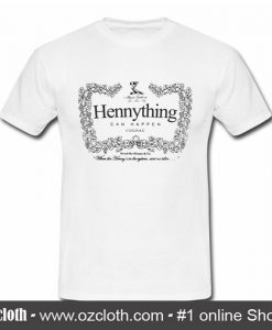 Hennything Can Happen Cognac T Shirt (Oztmu)