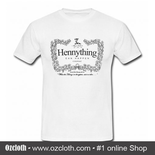 Hennything Can Happen Cognac T Shirt (Oztmu)