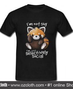 Im not shy Im just selectively social T-shirt (Oztmu)