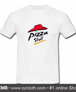 Pizza Slut T-Shirt (Oztmu)