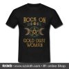 Rock On Gold Dust Woman T Shirt